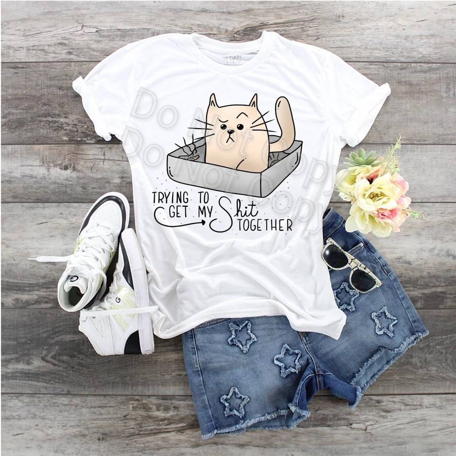 Sassy Cat Shirt, Trying To Get My Shit Together Tee
