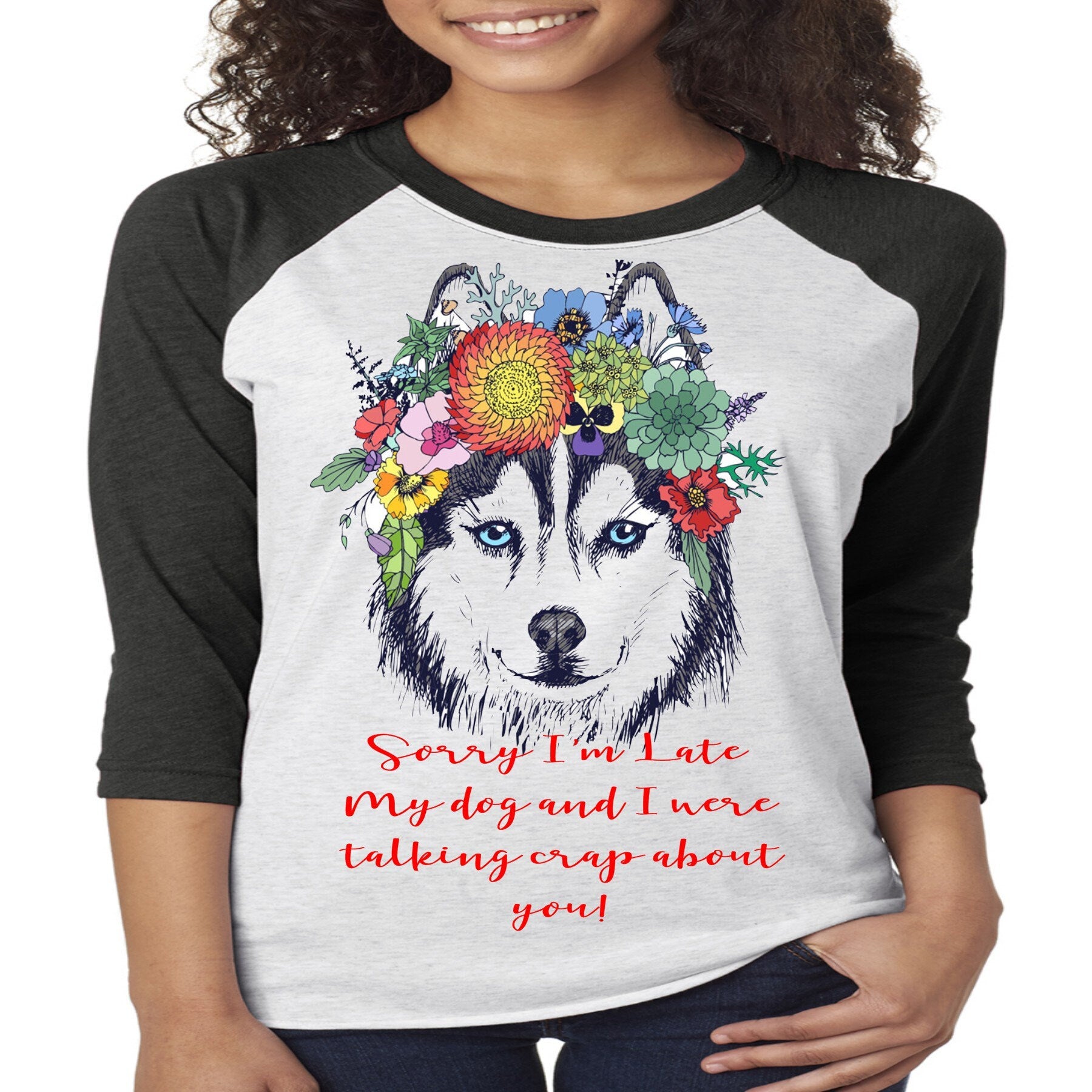 Dog Talking Crap Raglan: Husky with Flowers