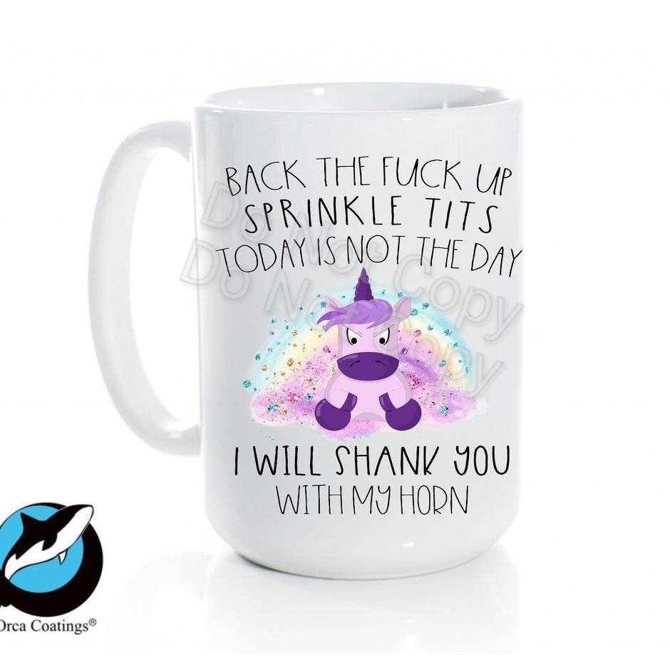Sarcastic Unicorn Coffee Mug: "Back the F*** Up, Sprinkle Tits" 15 oz Ceramic