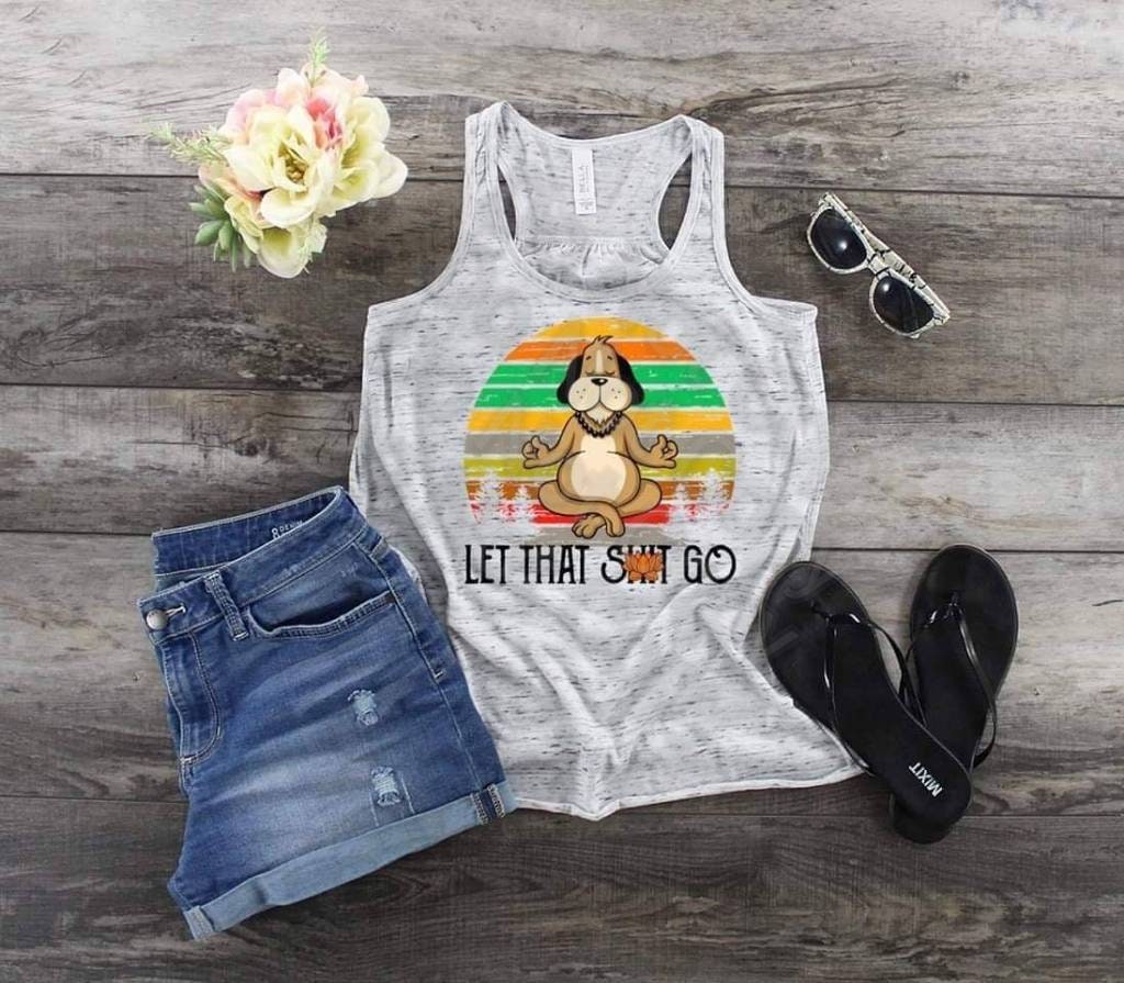 Dog Mediation Puppy Let That Shit Go sublimation