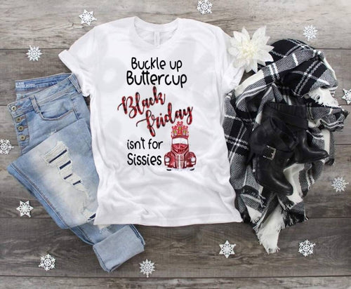Buckle Up Buttercup Black Friday Shirt, Shopping Fun