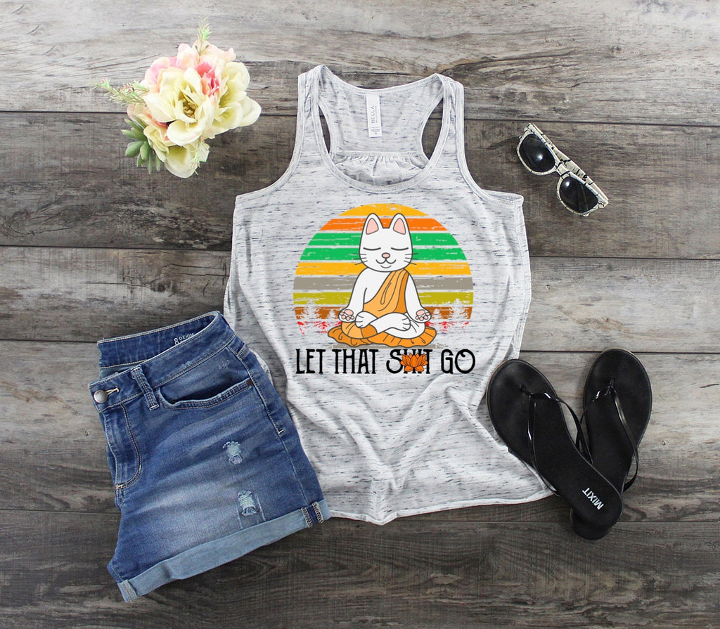 Cat Let That Shit Go... sublimation design Bella Canvas flowy tank.