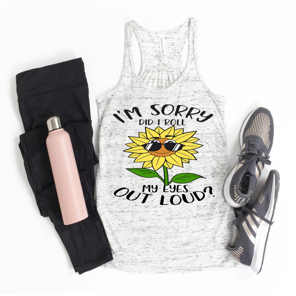 Sunflower Sarcastic Tank Top: I'm Sorry Did I Roll My Eyes