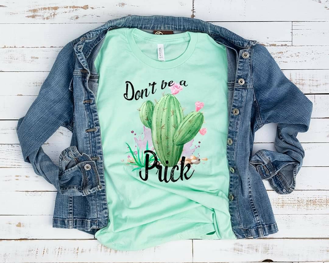 Don't Be A Prick Cactus Graphic Tee - Sarcastic Plant Lover Shirt