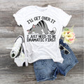 Dramatic Cat Shirt: I'll Get Over It, Funny Cat Lover Tee