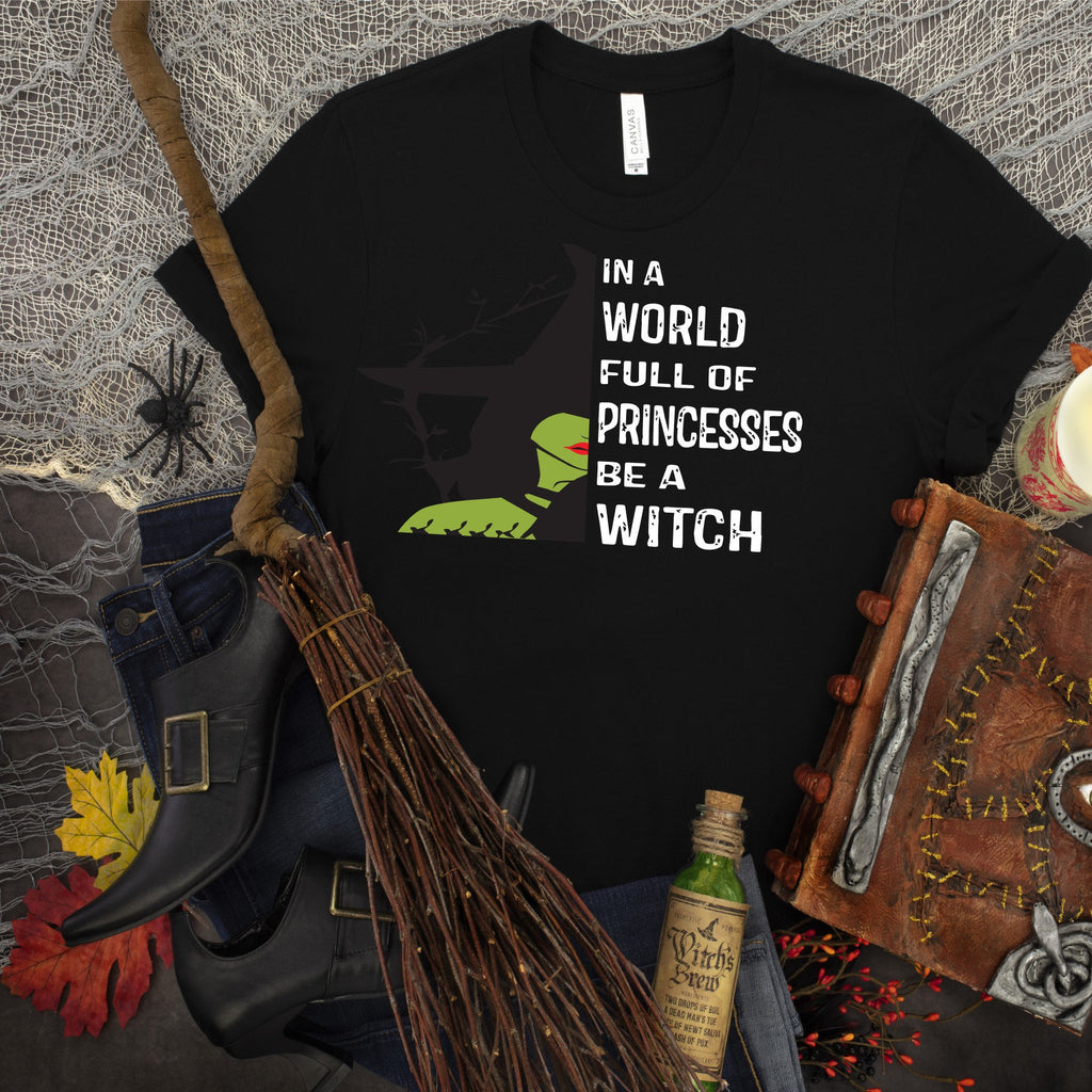 In A World Full Of Princesses Be A Witch direct to garment Halloween