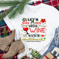 Christmas Let's Bake Stuff Drink Wine and Watch Christmas Movies.. design t-shirt