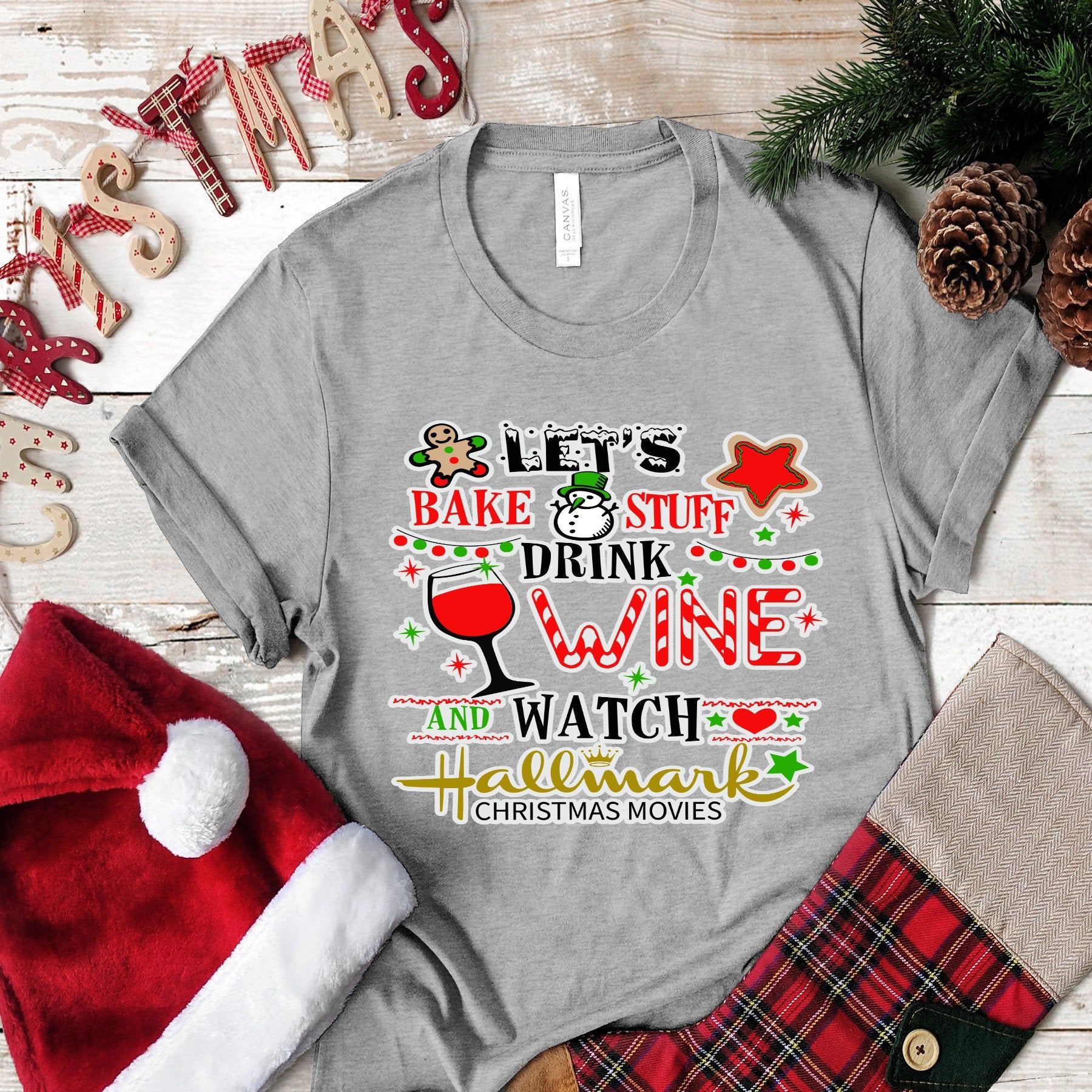 Christmas Let's Bake Stuff Drink Wine and Watch Christmas Movies.. design t-shirt