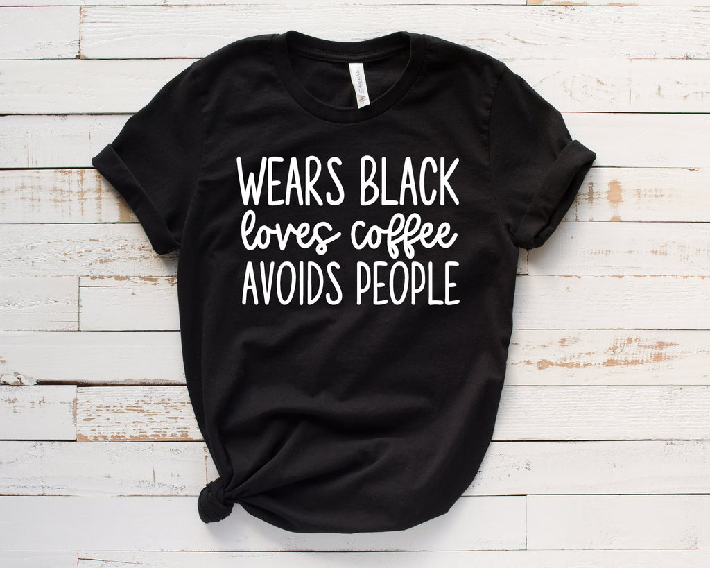 Wears Black Loves Coffee Avoids People Bella Canvas T-shirt