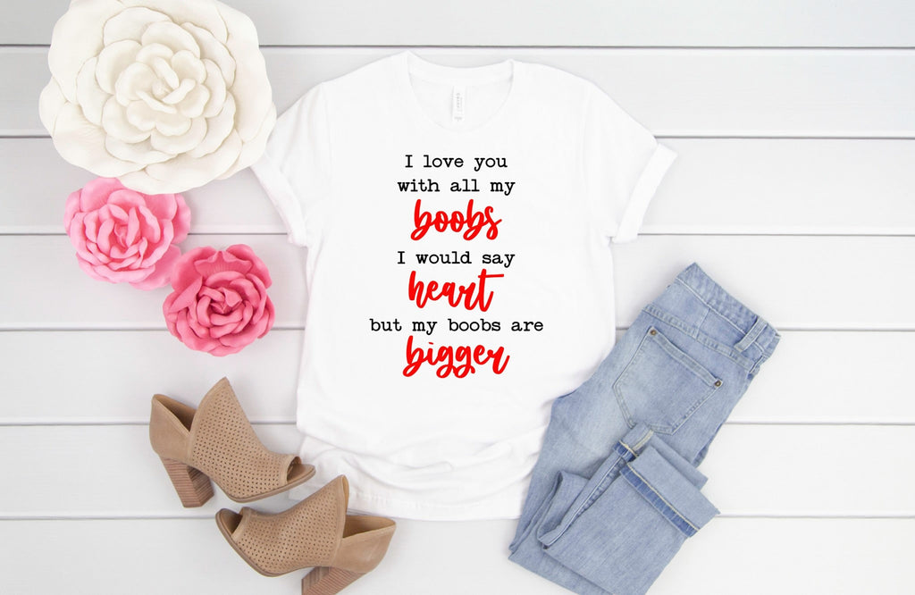 Funny Boobs Valentine's Day T-Shirt: Gift for Her/Him