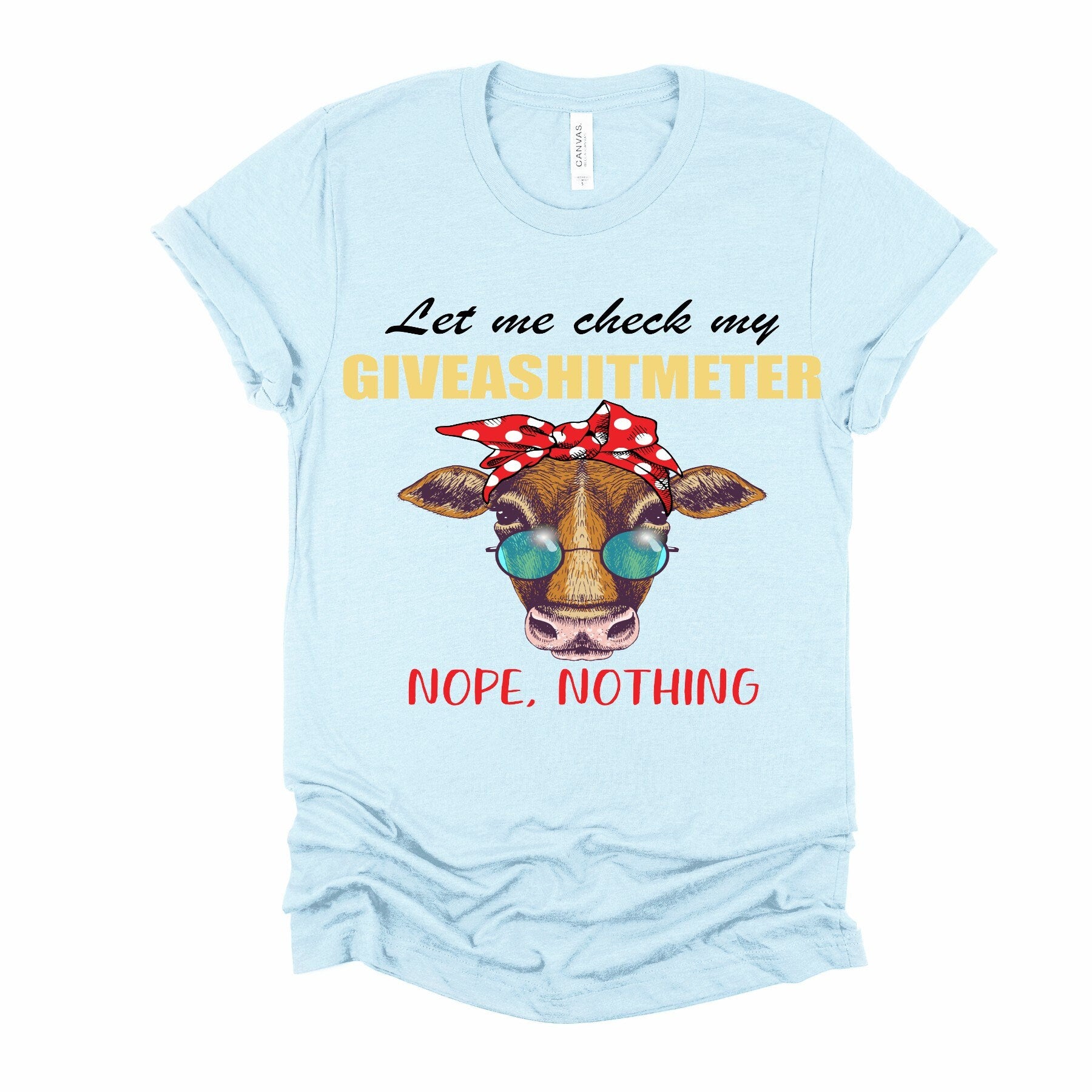 Let Me Check My Giveashitmeter Cow with bandana. T-shirt