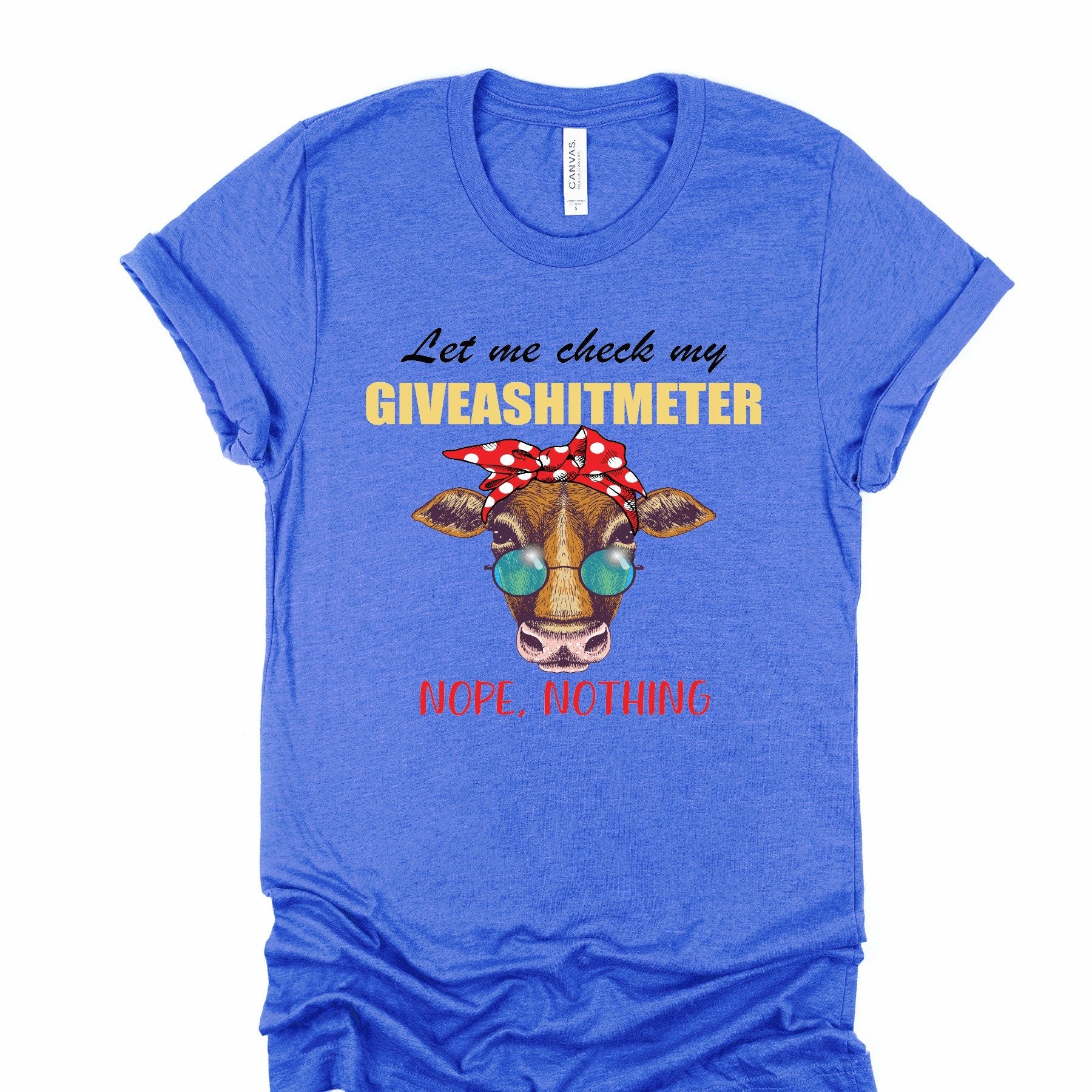 Let Me Check My Giveashitmeter Cow with bandana. T-shirt
