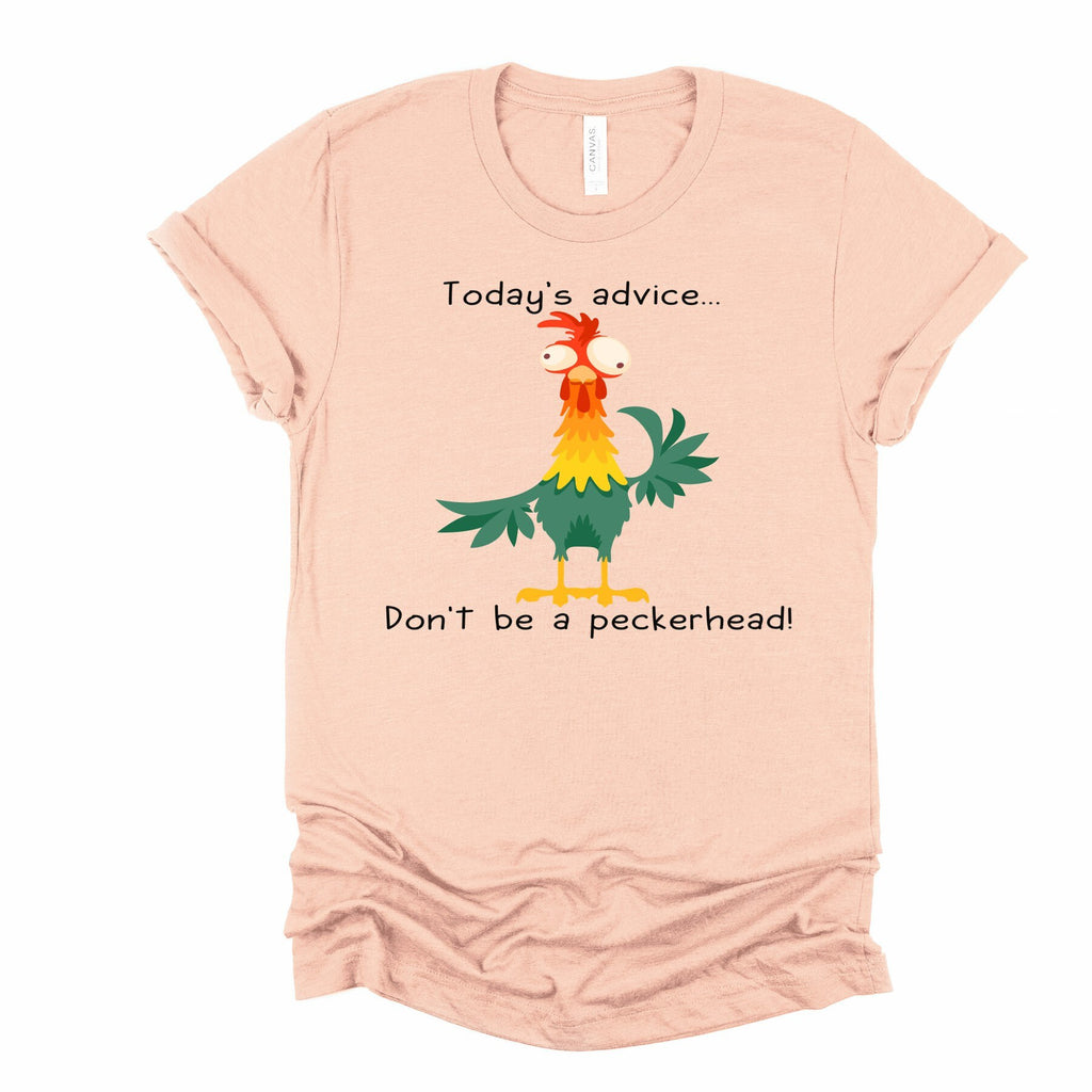 Funny Chicken T-Shirt: Don't Be A Peckerhead - Rooster Tee