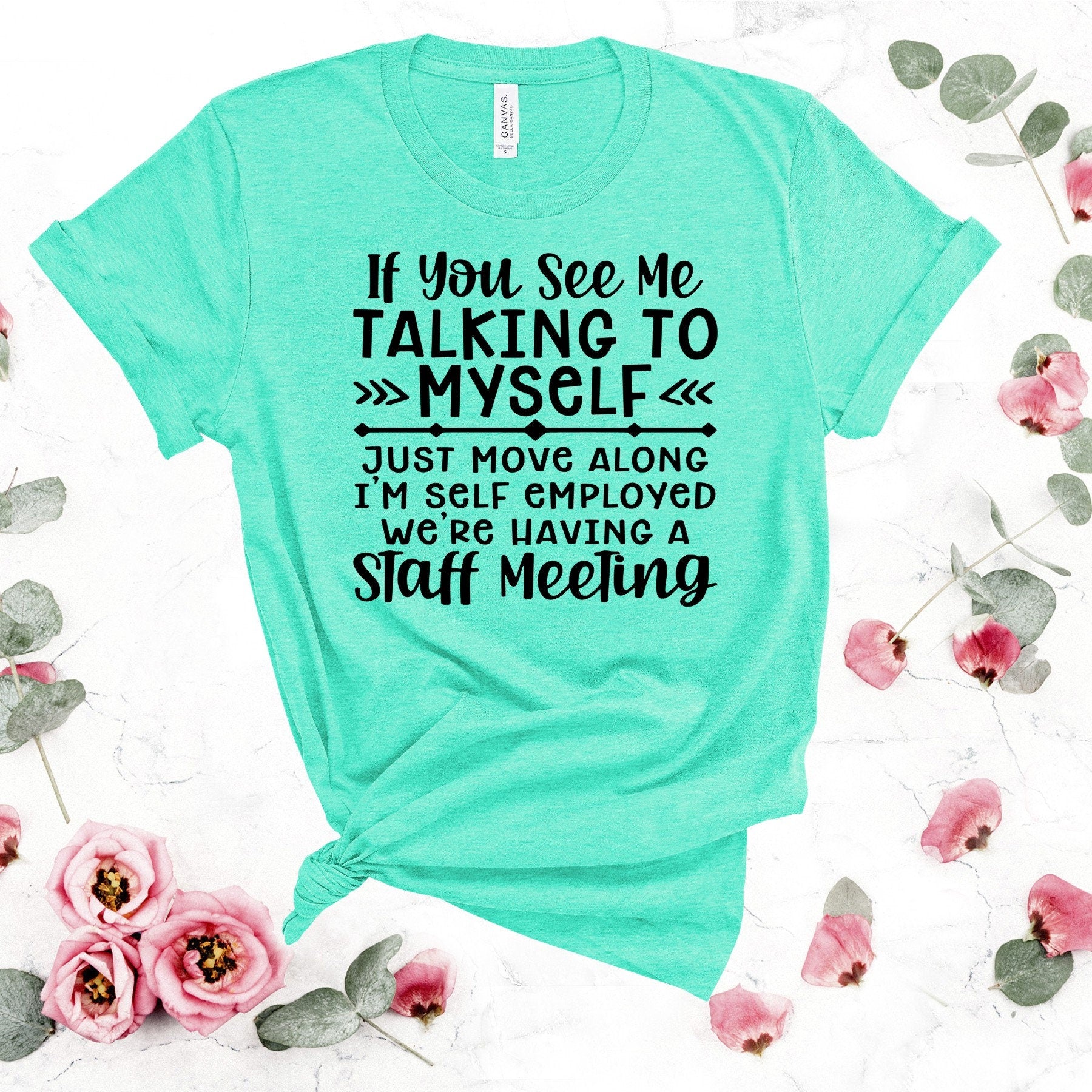 Self Employed Staff Meeting, Talking To Myself, T-Shirt: Funny Sarcastic Tee