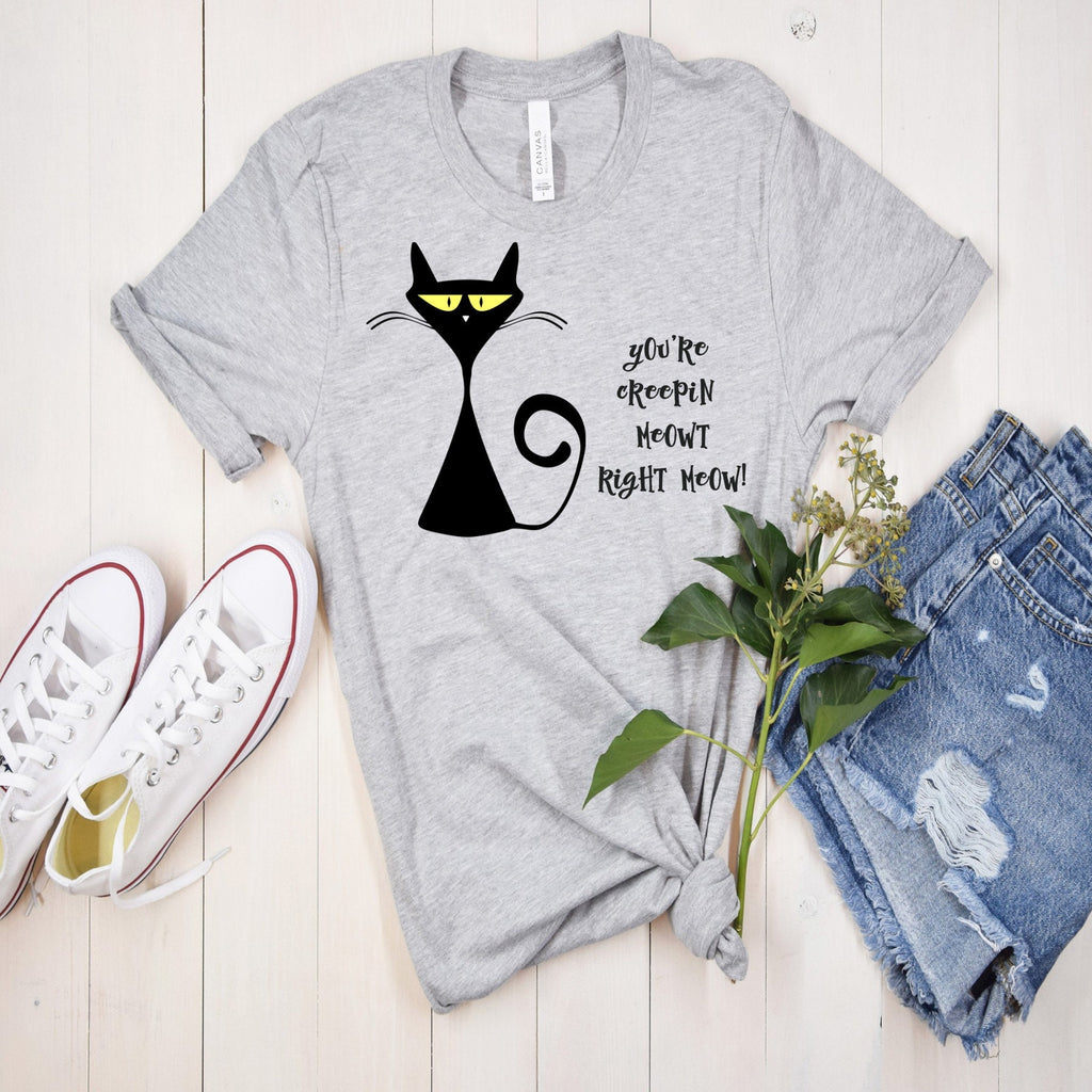 Creepy Black Cat T-Shirt: You're Creepin Meowt Right Meow