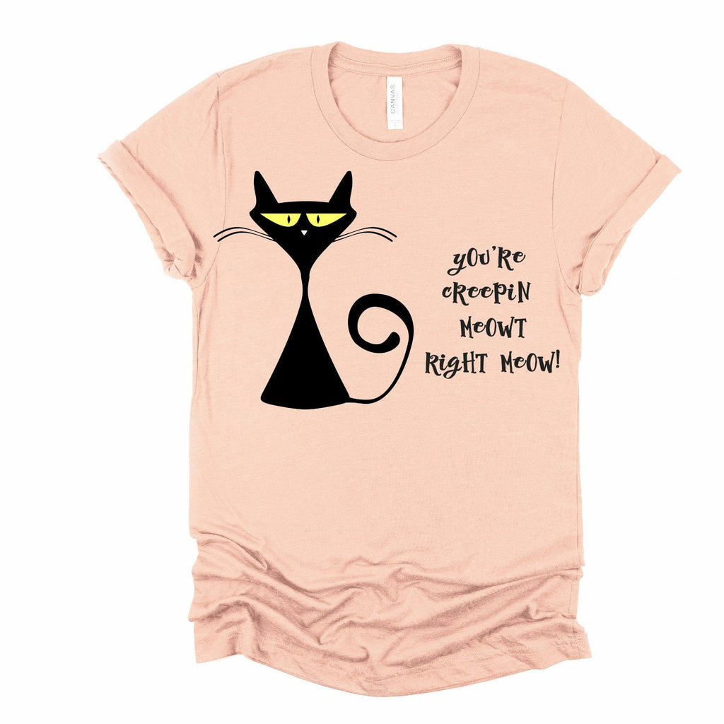 Creepy Black Cat T-Shirt: You're Creepin Meowt Right Meow