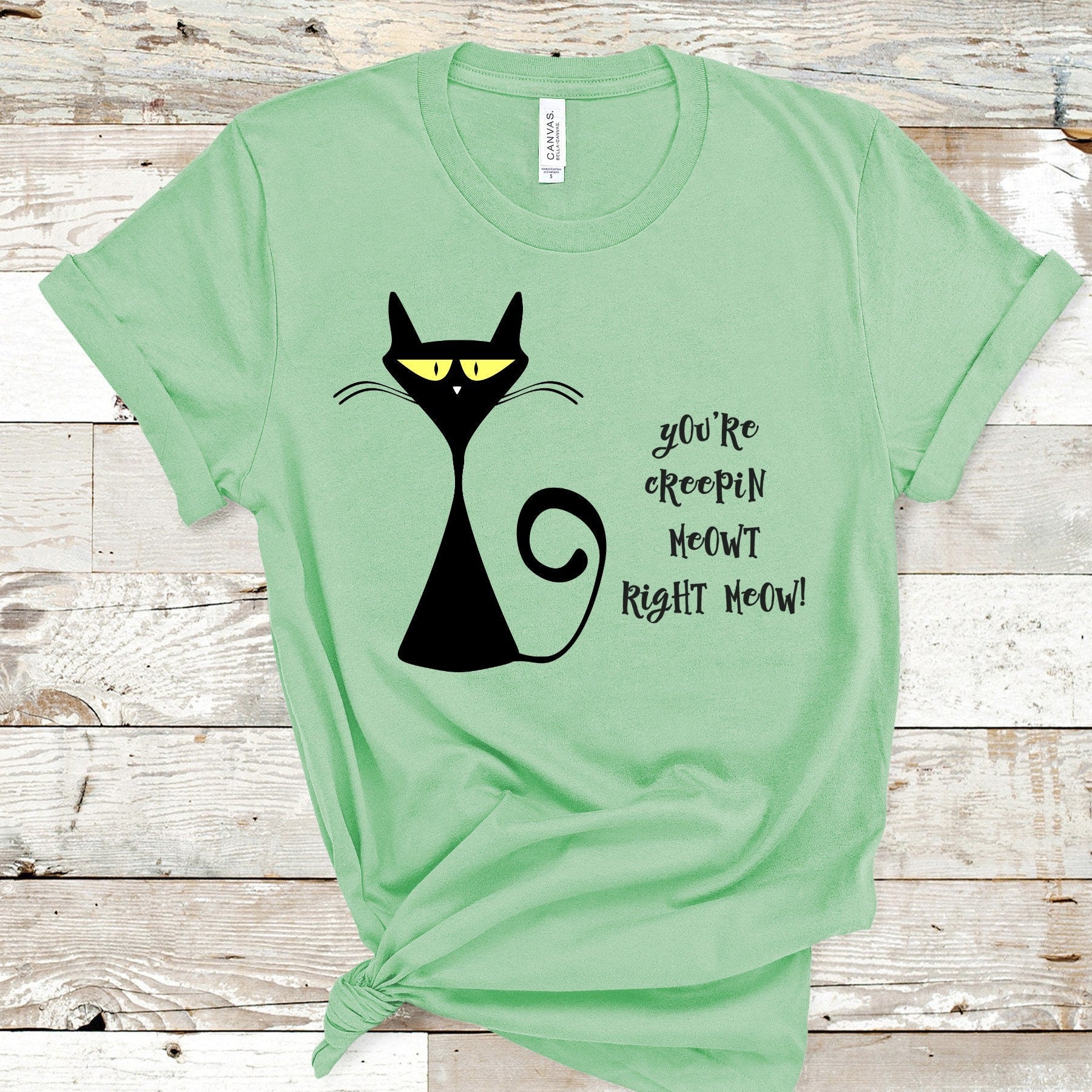 Creepy Black Cat T-Shirt: You're Creepin Meowt Right Meow