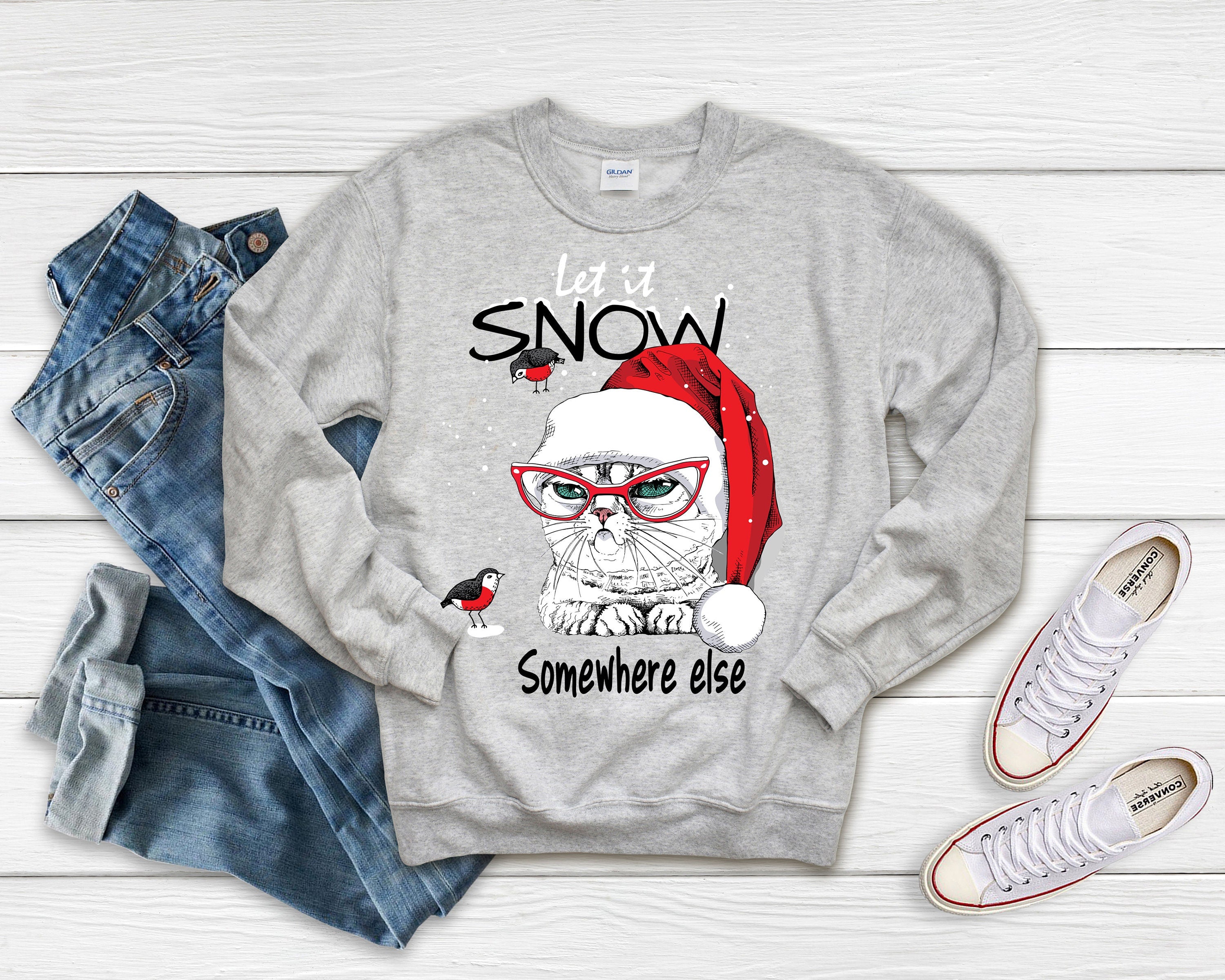 Let It Snow Somewhere Else Cat Sweatshirt - Winter Cat Lover Gift