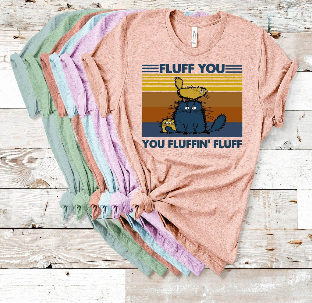 Funny Cat Shirt: Fluff You Design, Cat Lover Tee