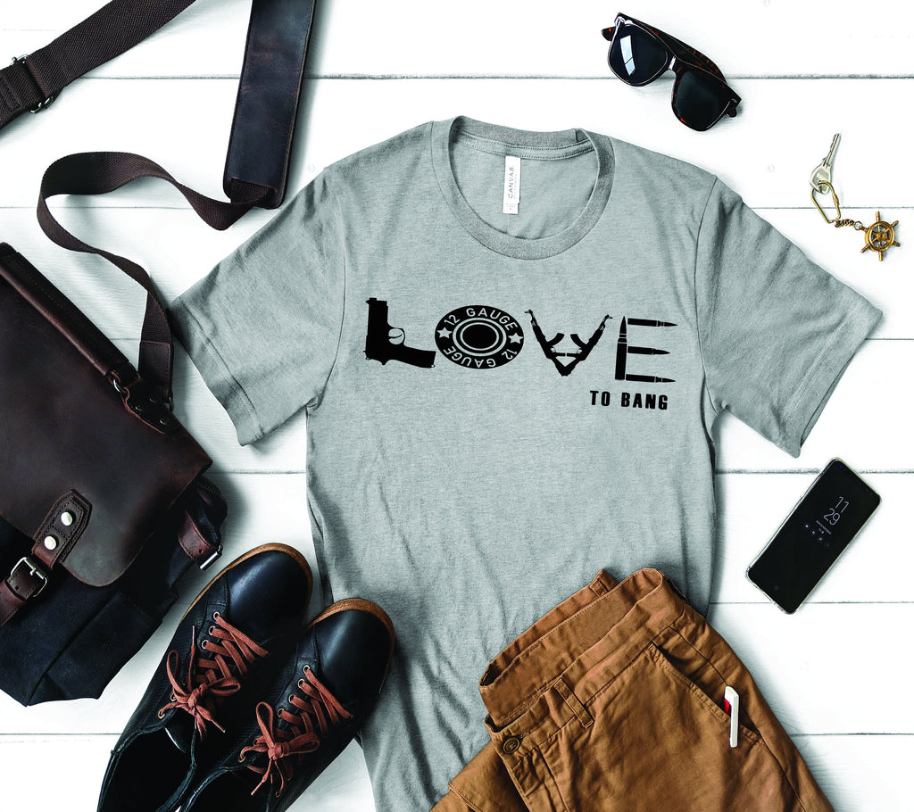 Love To Bang Graphic Tee, Funny Gun Lover Shirt