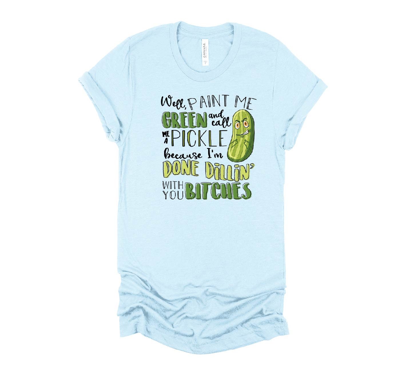 Funny Pickle T-Shirt: Done Dillin' With You
