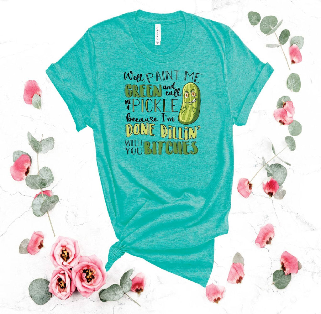 Funny Pickle T-Shirt: Done Dillin' With You