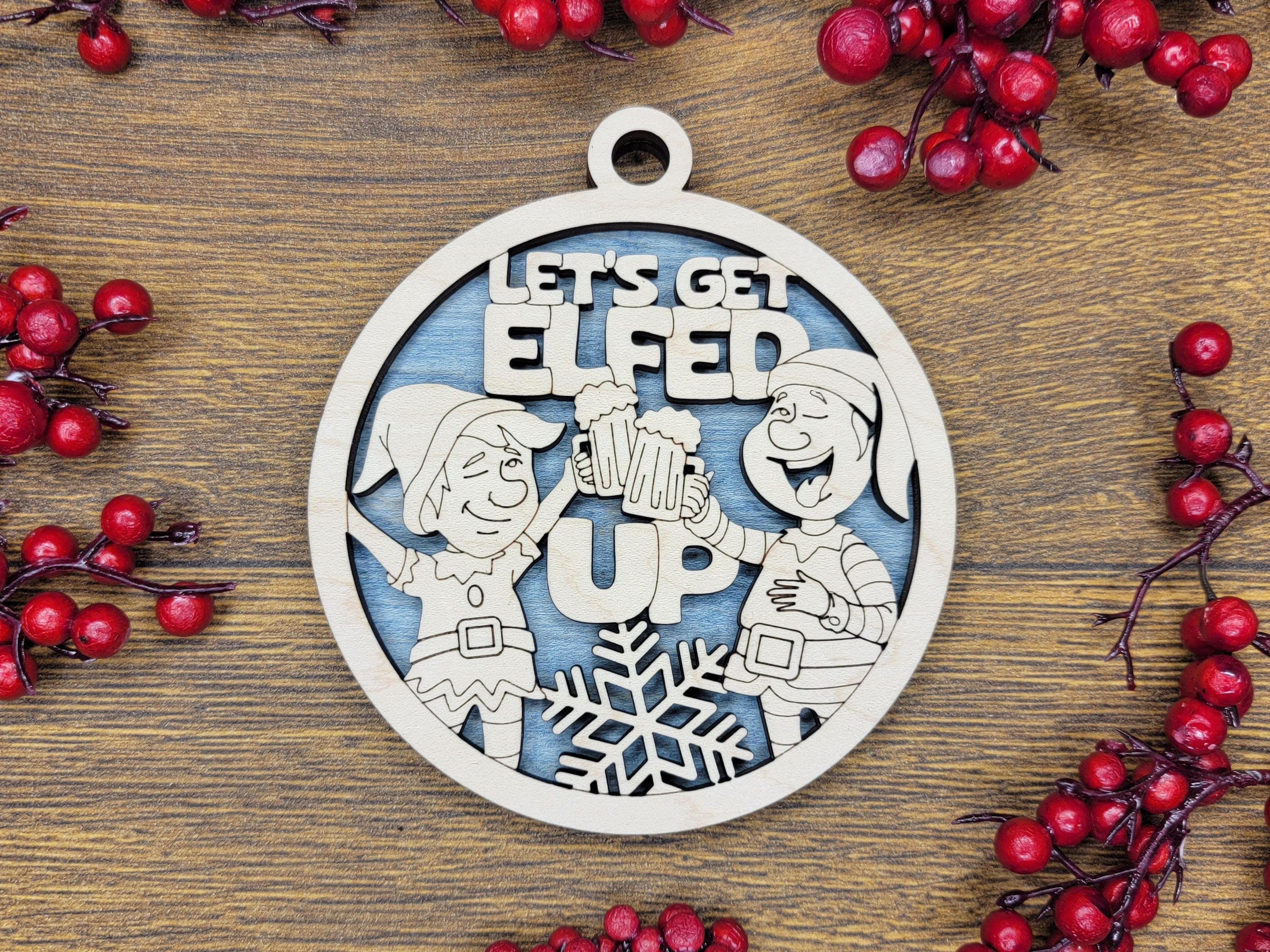 Ornament, Naughty Christmas, Holiday Decorations 4 Inch Laser Cut and Engraved Wooden, Let's Get Elfed Up. Let's Get Lit, Adult Christmas,