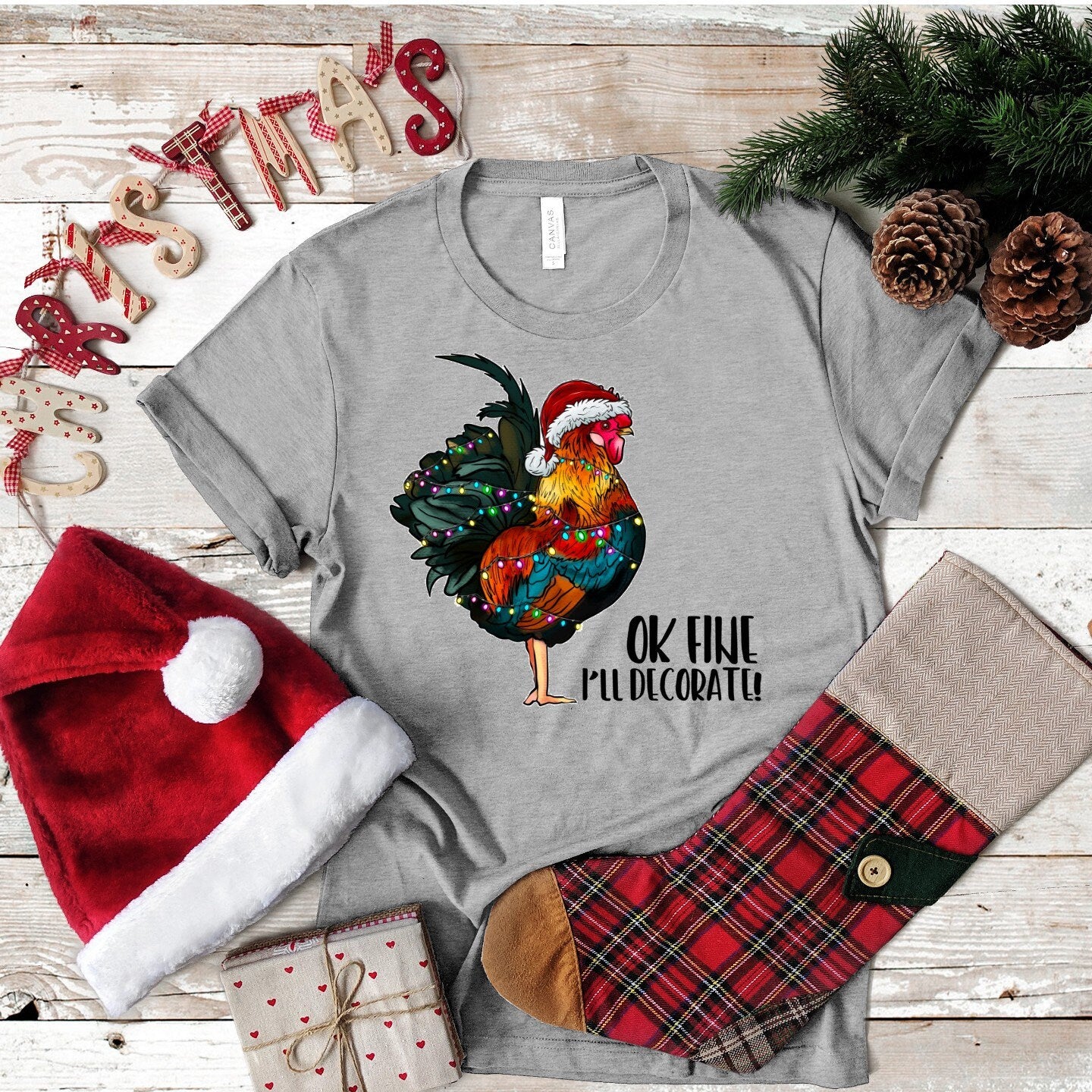 Funny Christmas Rooster Tee: "OK I'll Decorate" Chicken Shirt