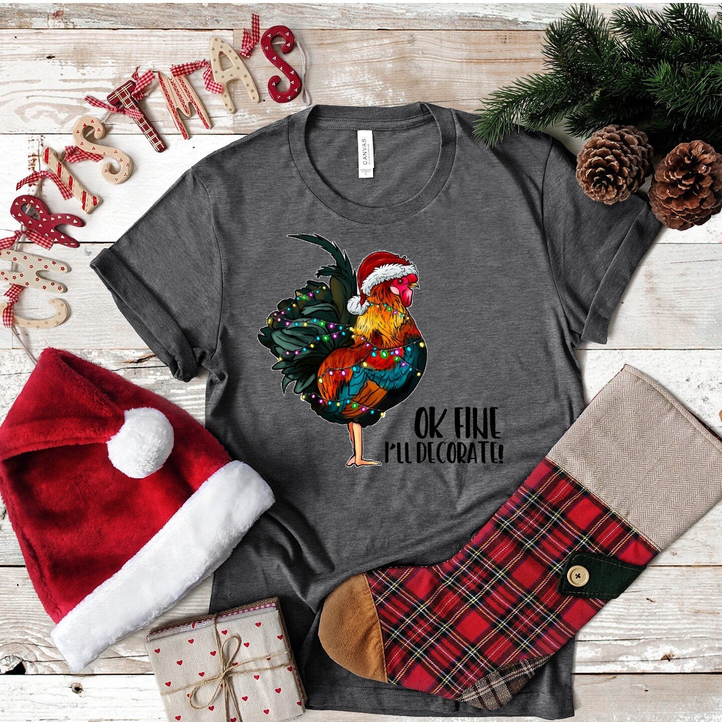 Funny Christmas Rooster Tee: "OK I'll Decorate" Chicken Shirt