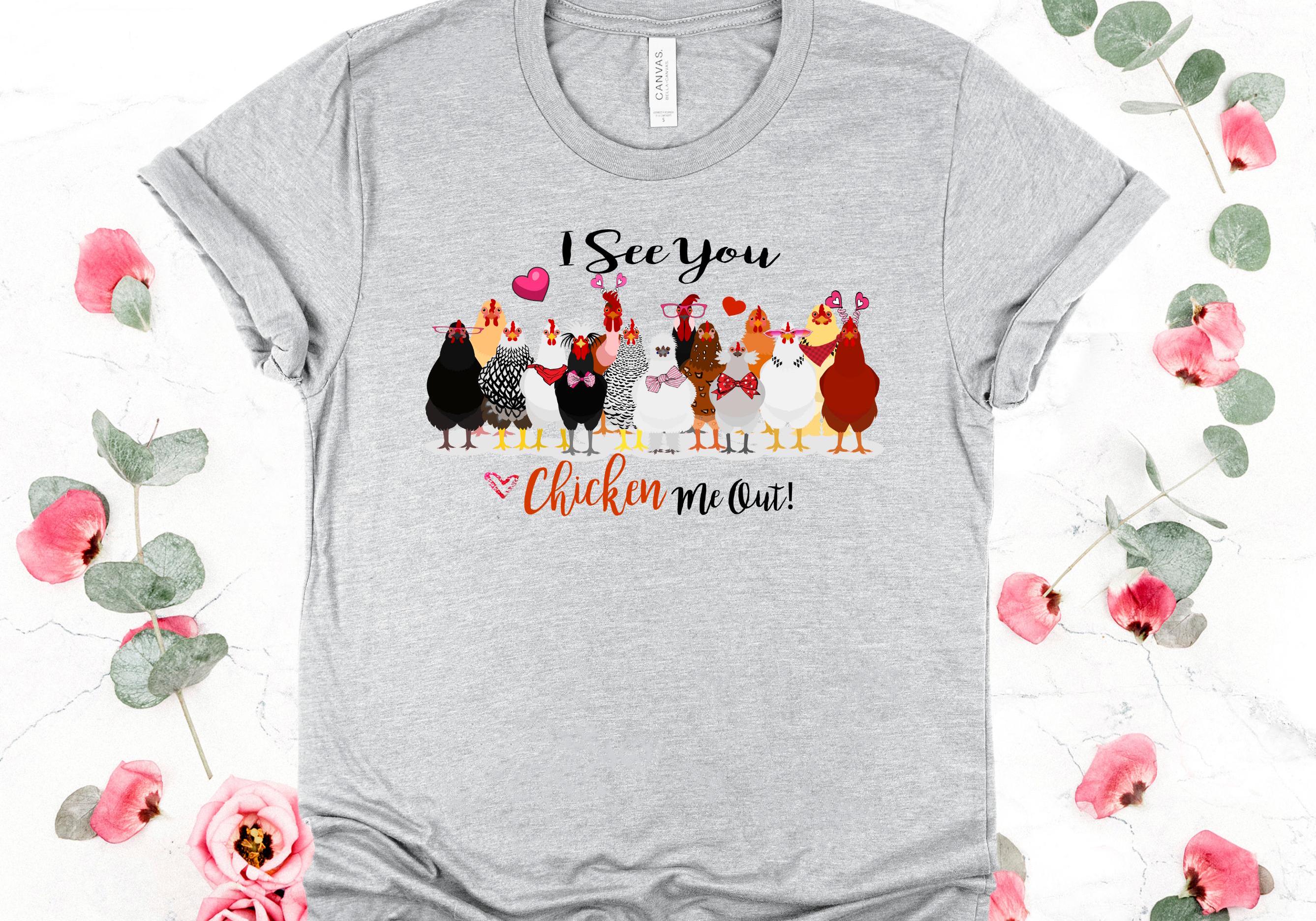 Funny Chicken T-Shirt: "I See You Chicken Me Out" Bella Canvas Tee