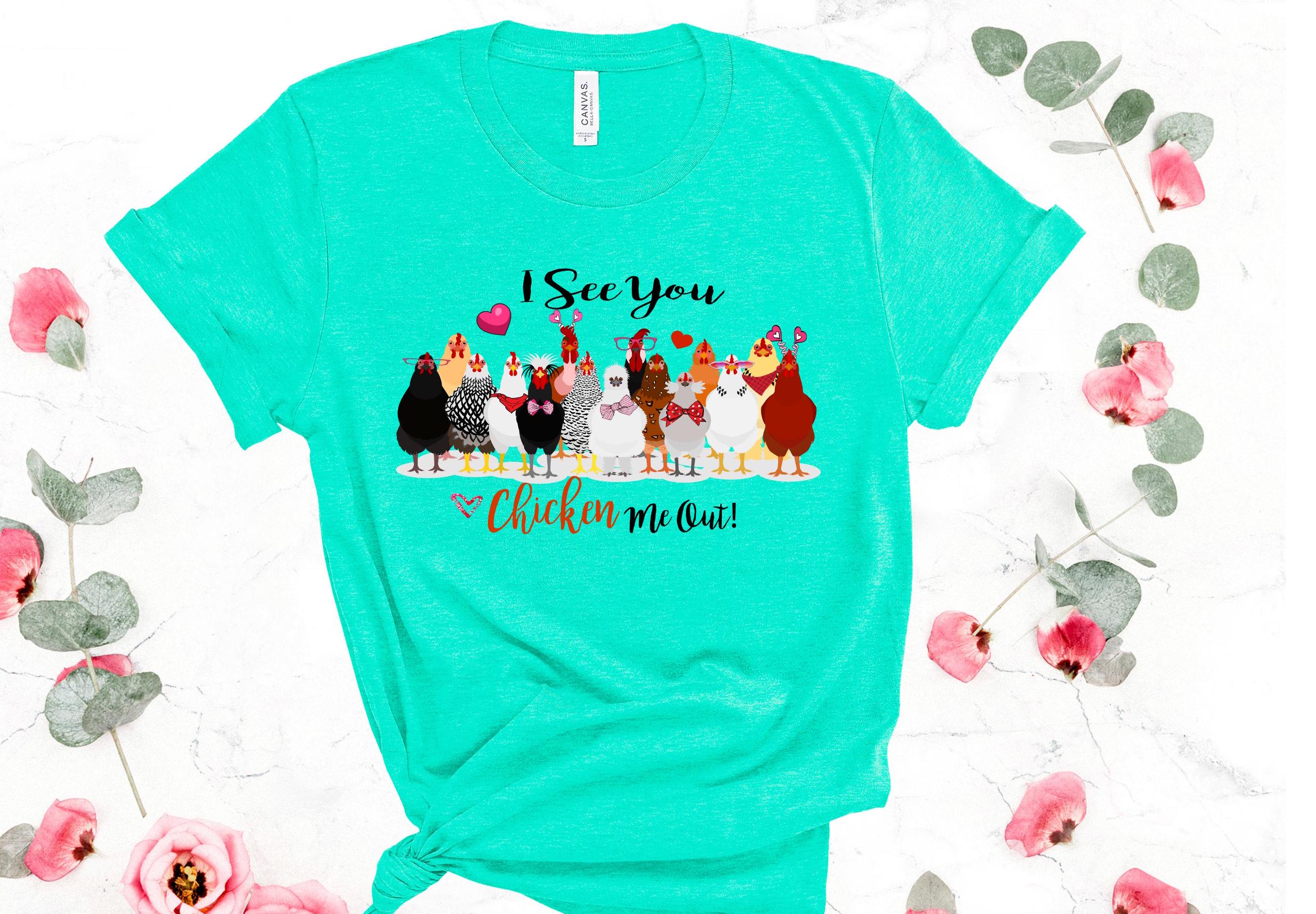 Funny Chicken T-Shirt: "I See You Chicken Me Out" Bella Canvas Tee