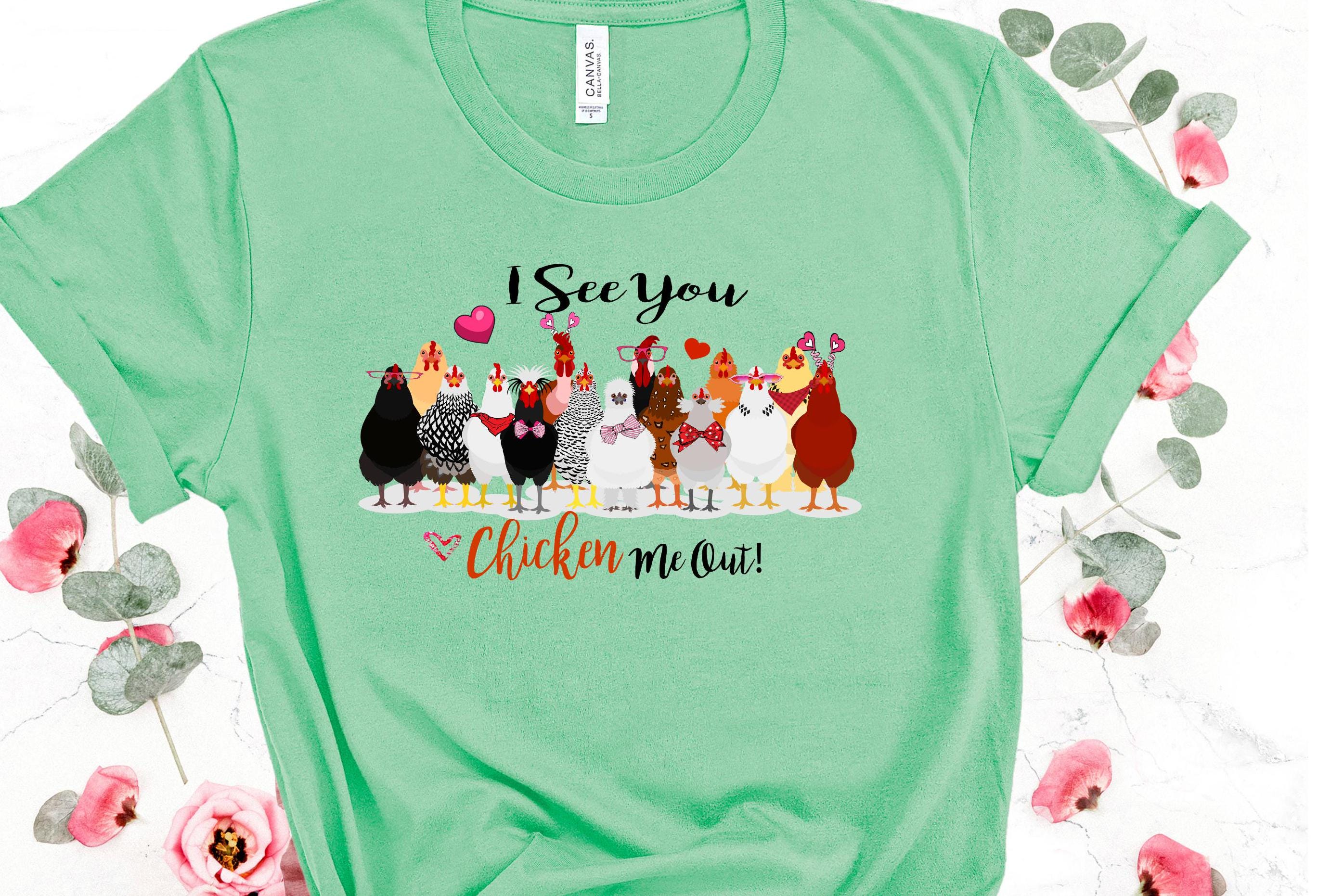 Funny Chicken T-Shirt: "I See You Chicken Me Out" Bella Canvas Tee