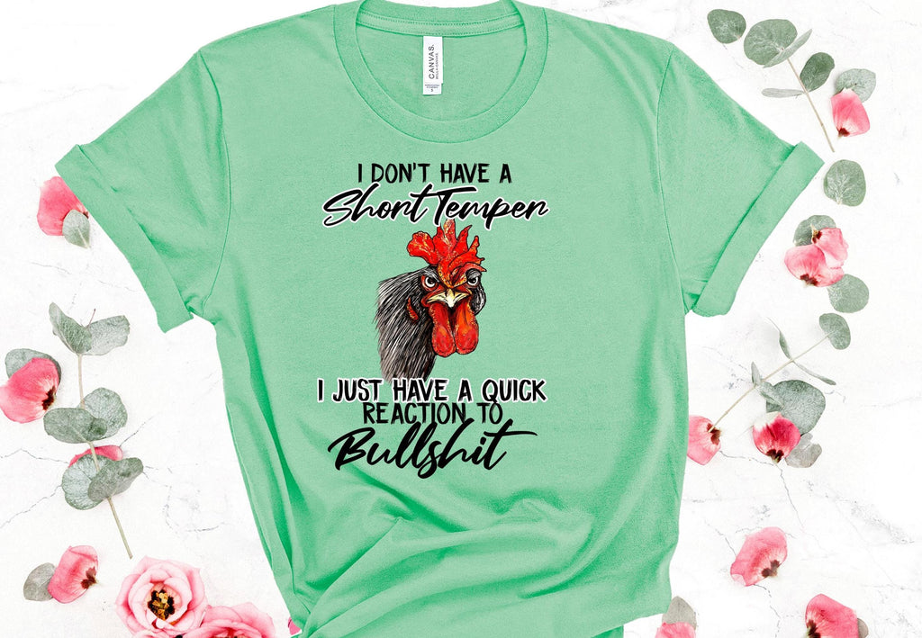 Snarky Chicken T-Shirt: I Don't Have a Short Temper - Bella Canvas Tee