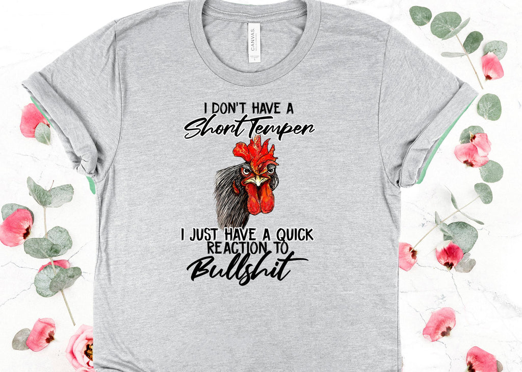 Snarky Chicken T-Shirt: I Don't Have a Short Temper - Bella Canvas Tee