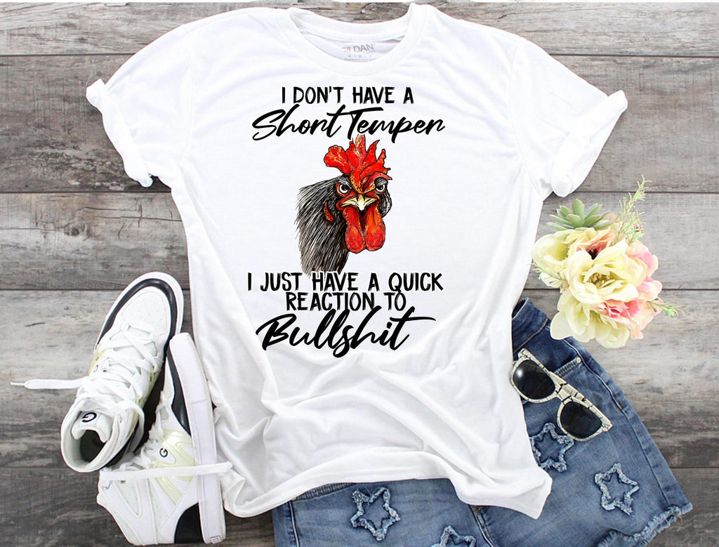 Snarky Chicken T-Shirt: I Don't Have a Short Temper - Bella Canvas Tee