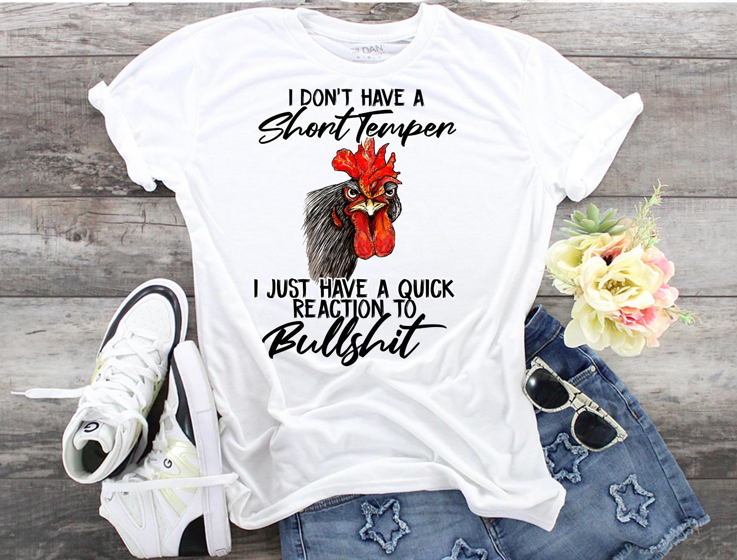Snarky Chicken T-Shirt: I Don't Have a Short Temper - Bella Canvas Tee