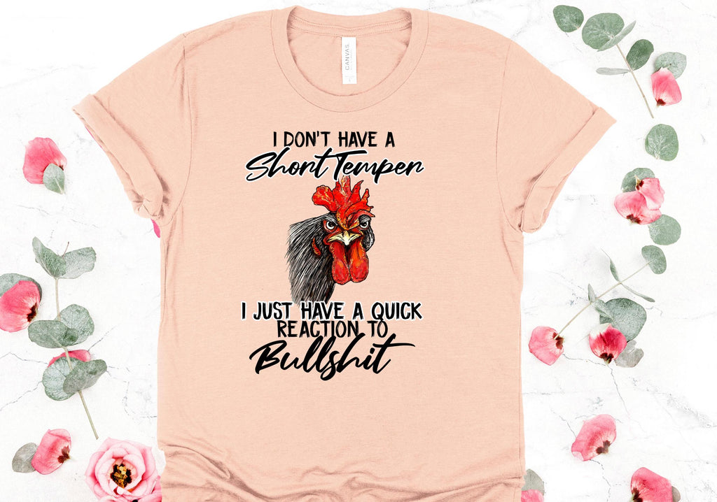 Snarky Chicken T-Shirt: I Don't Have a Short Temper - Bella Canvas Tee