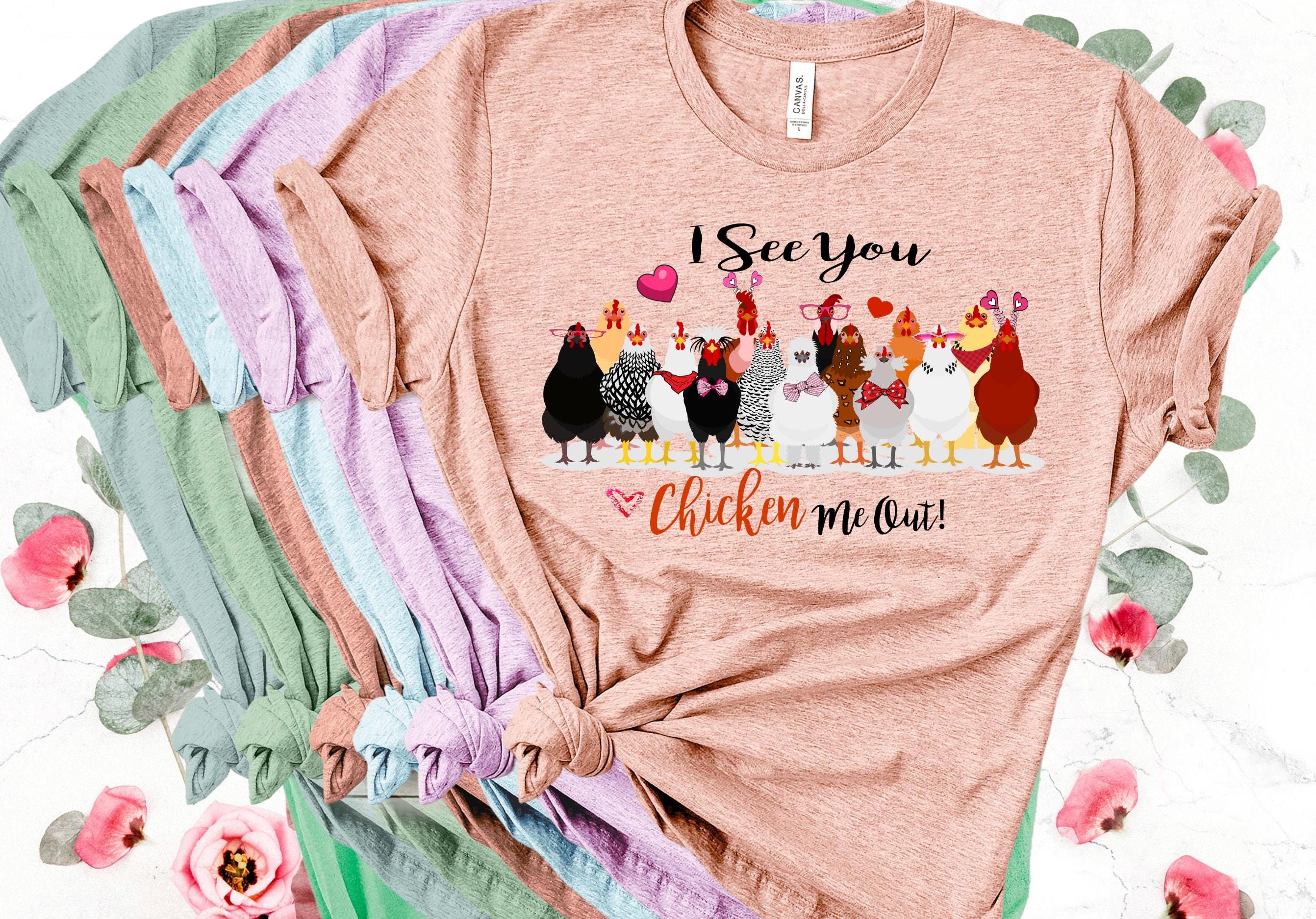 Funny Chicken T-Shirt: "I See You Chicken Me Out" Bella Canvas Tee