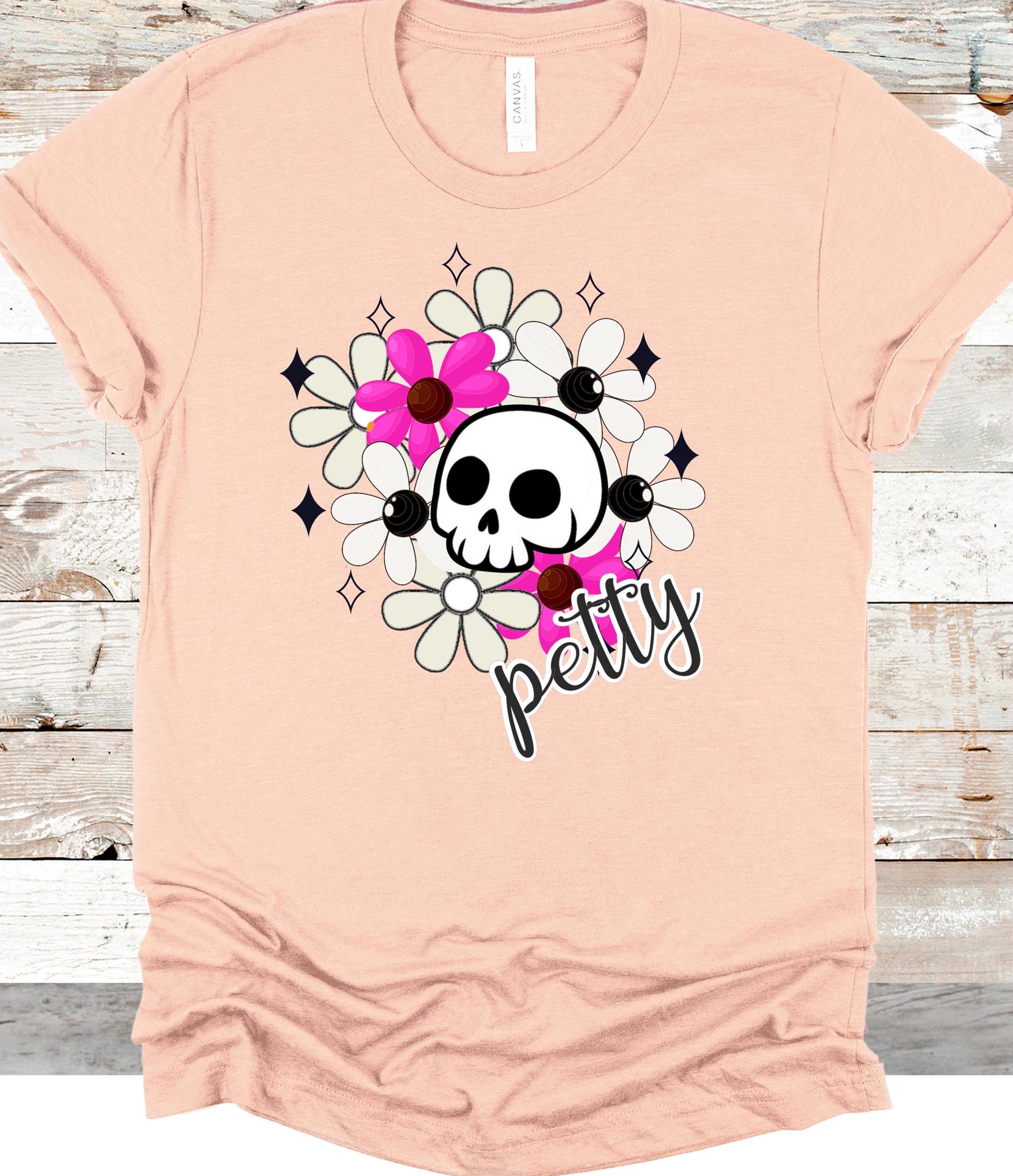 Petty Skull Flower T-Shirt: Sarcastic Graphic Tee