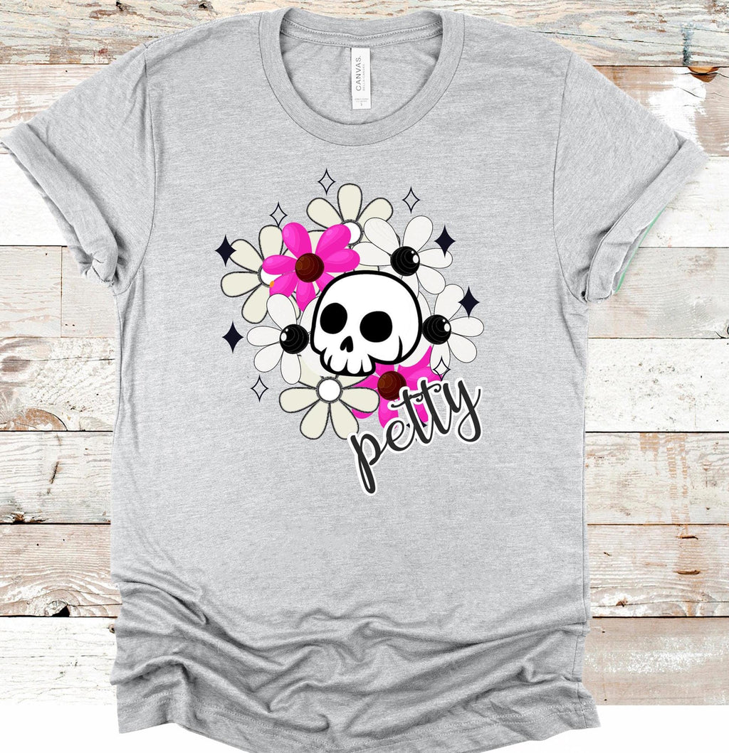 Petty Skull Flower T-Shirt: Sarcastic Graphic Tee