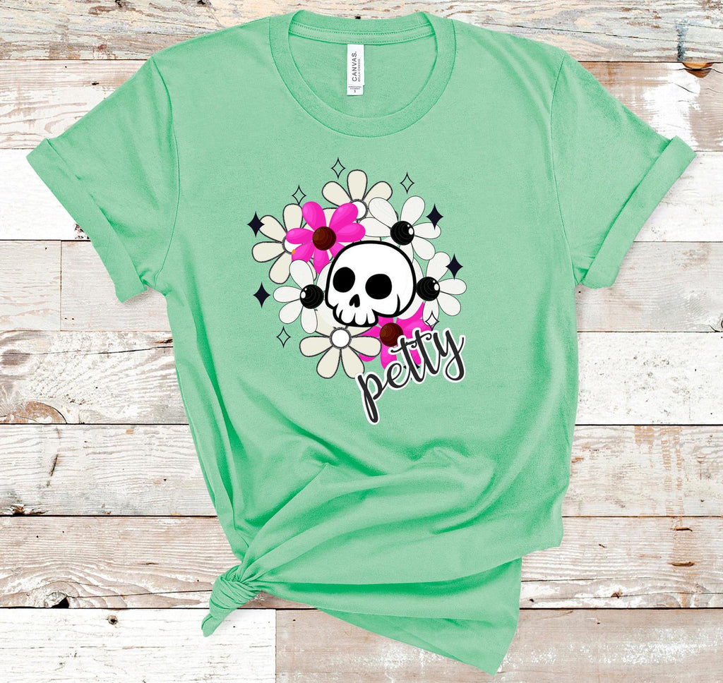 Petty Skull Flower T-Shirt: Sarcastic Graphic Tee