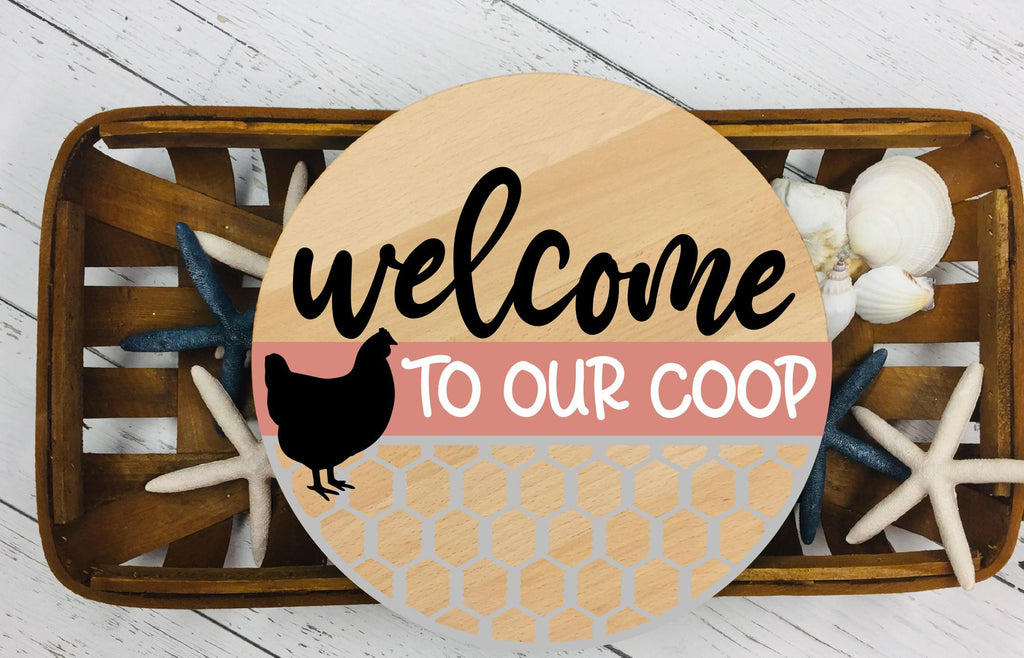 Welcome to Our Coop Sign: Laser Cut Chicken Farmhouse Decor