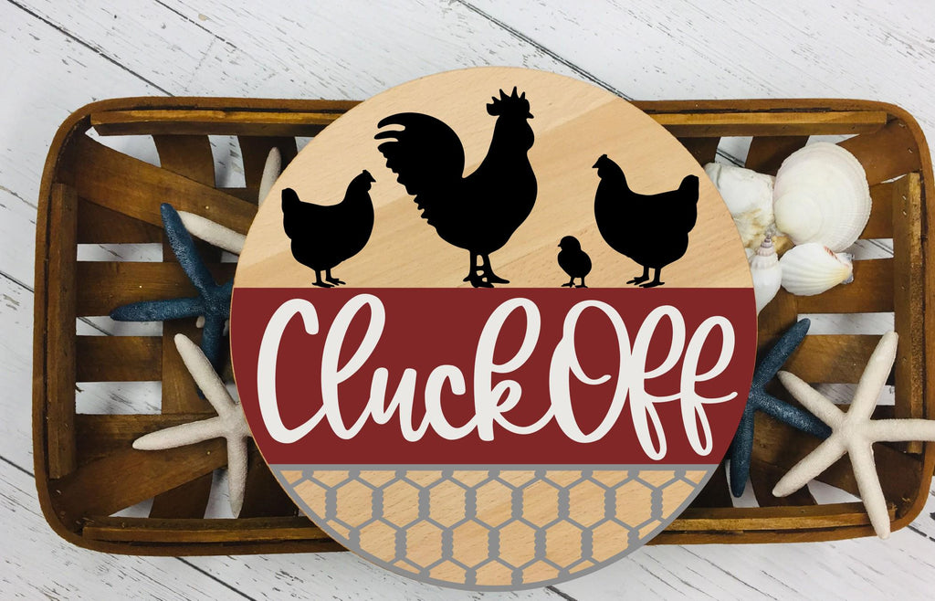 Cluck Off Chicken Wood Sign: Farmhouse Kitchen Decor, DIY or Finished