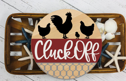 Cluck Off Chicken Wood Sign: Farmhouse Kitchen Decor, DIY or Finished