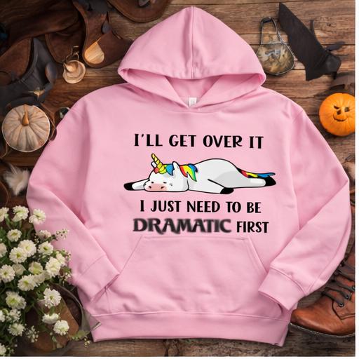 Dramatic Unicorn Toddler Hoodie: I'll Get Over It, I Just Have To Be Dramatic First