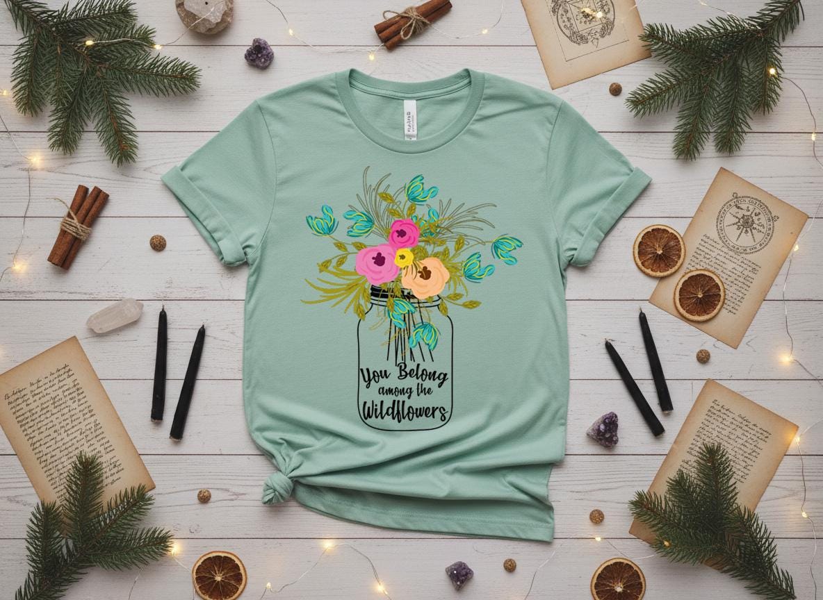 You Belong Among the Wildflowers Shirt,  Wildflower T-Shirt,| Floral Mason Jar Shirt, Nature Lover Gift, Boho Graphic Tee