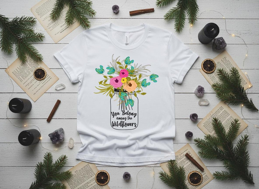 You Belong Among the Wildflowers Shirt, Wildflower T-Shirt,| Floral Mason Jar Shirt, Nature Lover Gift, Boho Graphic Tee