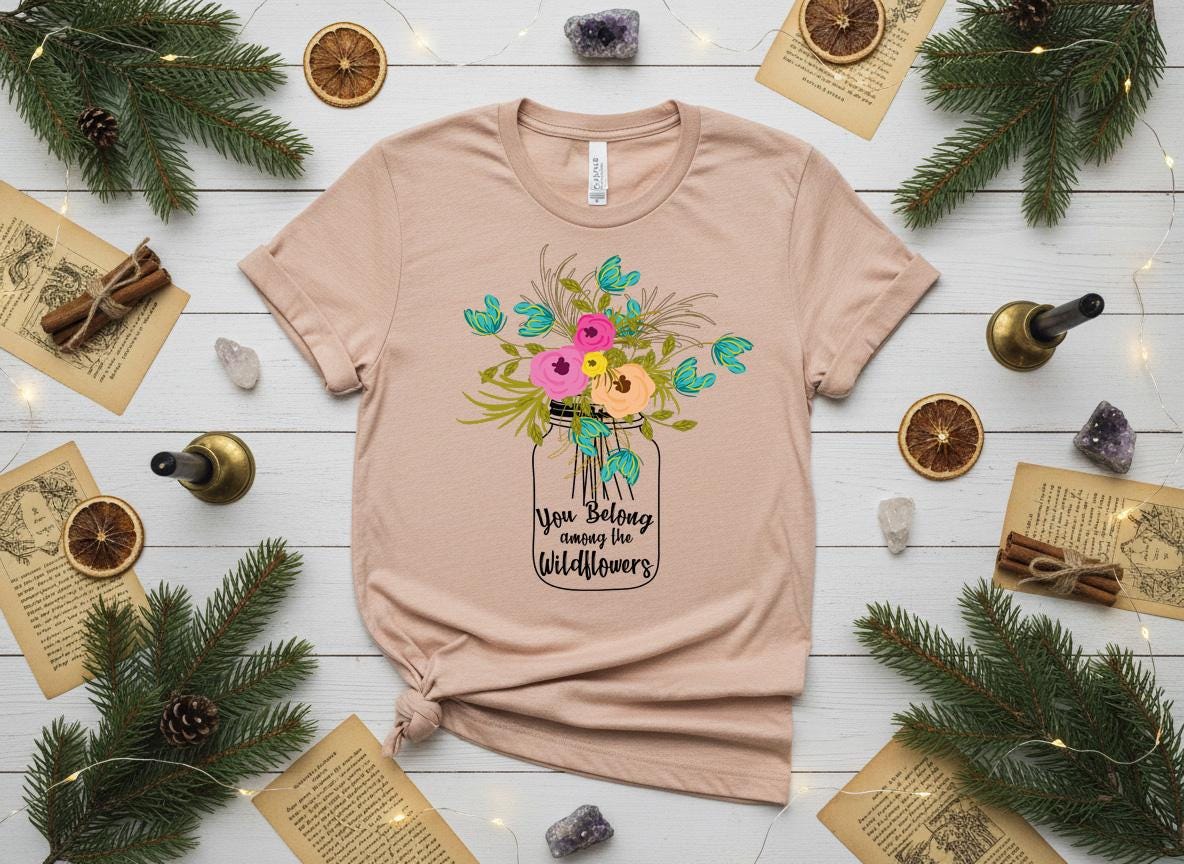 You Belong Among the Wildflowers Shirt, Wildflower T-Shirt,| Floral Mason Jar Shirt, Nature Lover Gift, Boho Graphic Tee