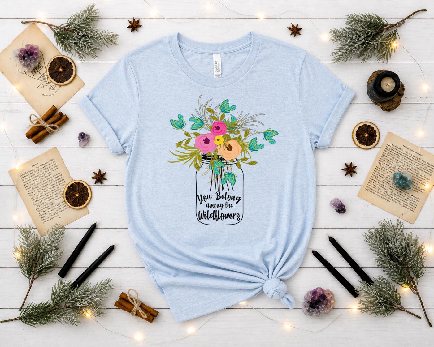 You Belong Among the Wildflowers Shirt, Wildflower T-Shirt,| Floral Mason Jar Shirt, Nature Lover Gift, Boho Graphic Tee