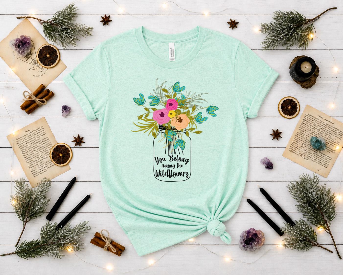 You Belong Among the Wildflowers Shirt,  Wildflower T-Shirt,| Floral Mason Jar Shirt, Nature Lover Gift, Boho Graphic Tee